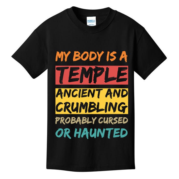 My Body Is A Temple. Ancient And Crumbling And Probably Cursed Or Haunted Kids T-Shirt