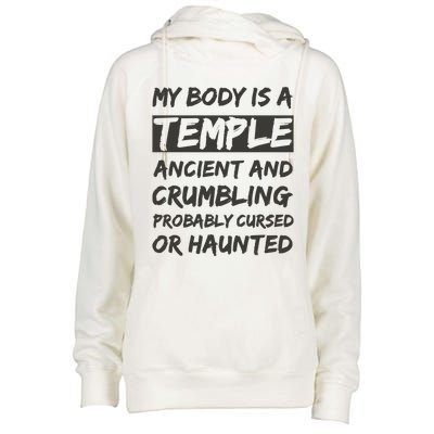 My Body Is A Temple. Ancient And Crumbling And Probably Cursed Or Haunted Womens Funnel Neck Pullover Hood