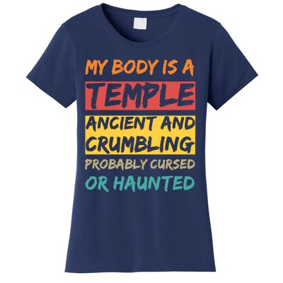 My Body Is A Temple. Ancient And Crumbling And Probably Cursed Or Haunted Women's T-Shirt