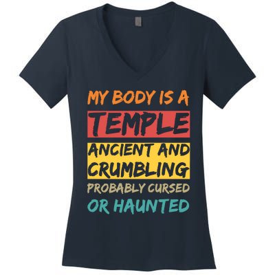 My Body Is A Temple. Ancient And Crumbling And Probably Cursed Or Haunted Women's V-Neck T-Shirt