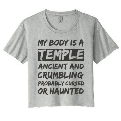 My Body Is A Temple. Ancient And Crumbling And Probably Cursed Or Haunted Women's Crop Top Tee