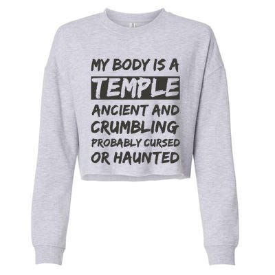 My Body Is A Temple. Ancient And Crumbling And Probably Cursed Or Haunted Cropped Pullover Crew