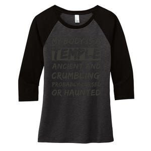 My Body Is A Temple. Ancient And Crumbling And Probably Cursed Or Haunted Women's Tri-Blend 3/4-Sleeve Raglan Shirt