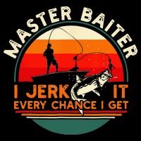 Master Baiter I’m Always Jerking My Rod For A Fishing Lovers Cooling Performance Crew T-Shirt
