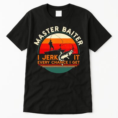 Master Baiter I’m Always Jerking My Rod For A Fishing Lovers Tall T-Shirt