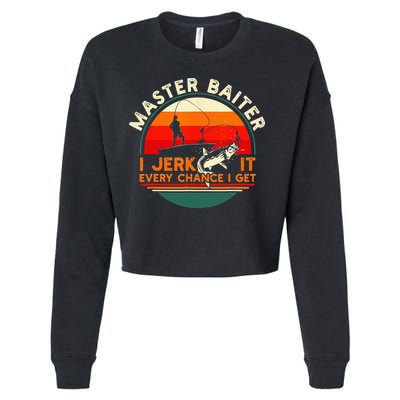 Master Baiter I’m Always Jerking My Rod For A Fishing Lovers Cropped Pullover Crew