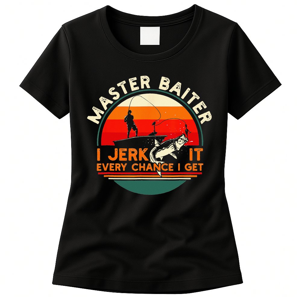 Master Baiter I’m Always Jerking My Rod For A Fishing Lovers Womens T-Shirt