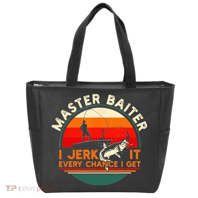 Master Baiter I’m Always Jerking My Rod For A Fishing Lovers Zip Tote Bag
