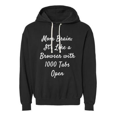Mom Brain: ItS Like A Browser With 1000 Tabs Open Cute Gift Garment-Dyed Fleece Hoodie