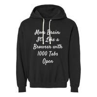 Mom Brain: ItS Like A Browser With 1000 Tabs Open Cute Gift Garment-Dyed Fleece Hoodie