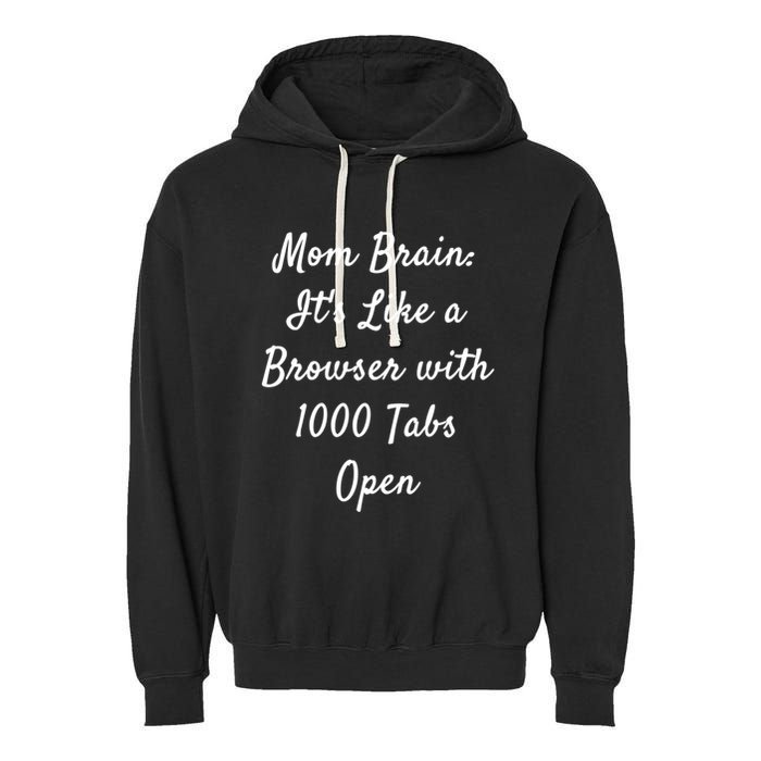 Mom Brain: ItS Like A Browser With 1000 Tabs Open Cute Gift Garment-Dyed Fleece Hoodie