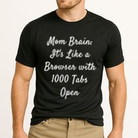 Mom Brain: ItS Like A Browser With 1000 Tabs Open Cute Gift Performance Shirt