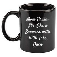 Mom Brain: ItS Like A Browser With 1000 Tabs Open Cute Gift 11oz C Handle Ceramic Mug