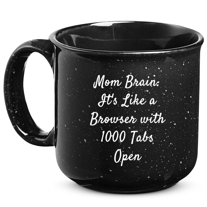 Mom Brain: ItS Like A Browser With 1000 Tabs Open Cute Gift 15oz Campfire Ceramic Mug
