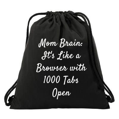 Mom Brain: ItS Like A Browser With 1000 Tabs Open Cute Gift Drawstring Bag