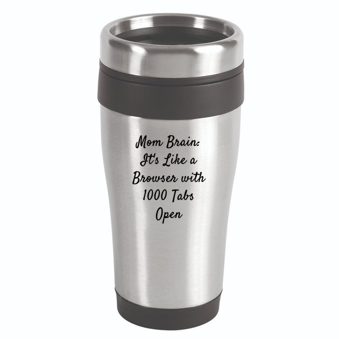 Mom Brain: ItS Like A Browser With 1000 Tabs Open Cute Gift 16oz Travel Tumbler