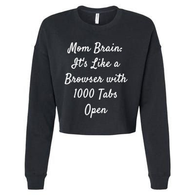 Mom Brain: ItS Like A Browser With 1000 Tabs Open Cute Gift Cropped Pullover Crew