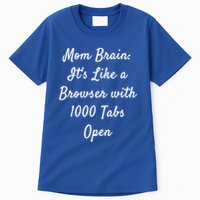Mom Brain: ItS Like A Browser With 1000 Tabs Open Cute Gift Tall T-Shirt