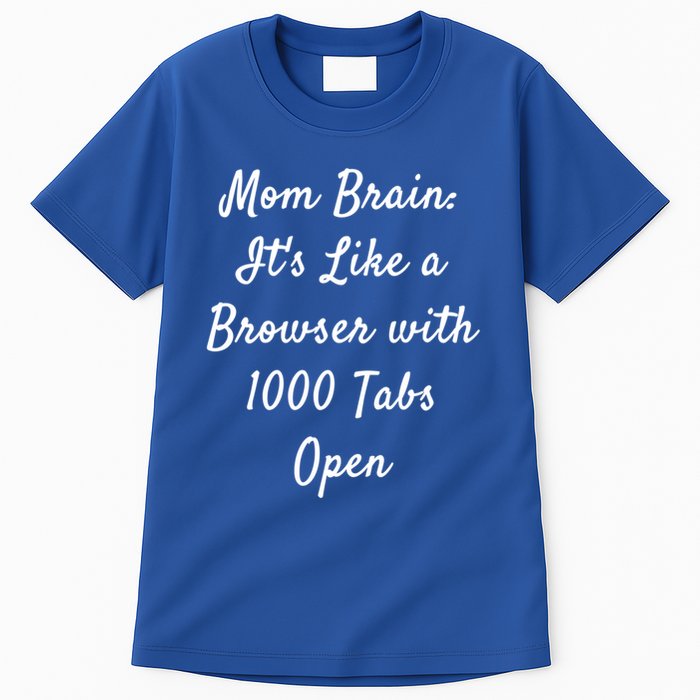 Mom Brain: ItS Like A Browser With 1000 Tabs Open Cute Gift Tall T-Shirt