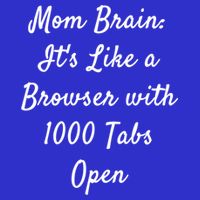 Mom Brain: ItS Like A Browser With 1000 Tabs Open Cute Gift Button