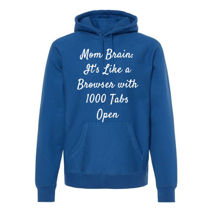 Mom Brain: ItS Like A Browser With 1000 Tabs Open Cute Gift Premium Hoodie