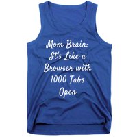 Mom Brain: ItS Like A Browser With 1000 Tabs Open Cute Gift Tank Top