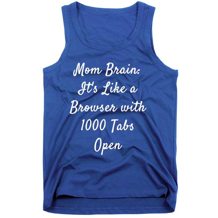 Mom Brain: ItS Like A Browser With 1000 Tabs Open Cute Gift Tank Top