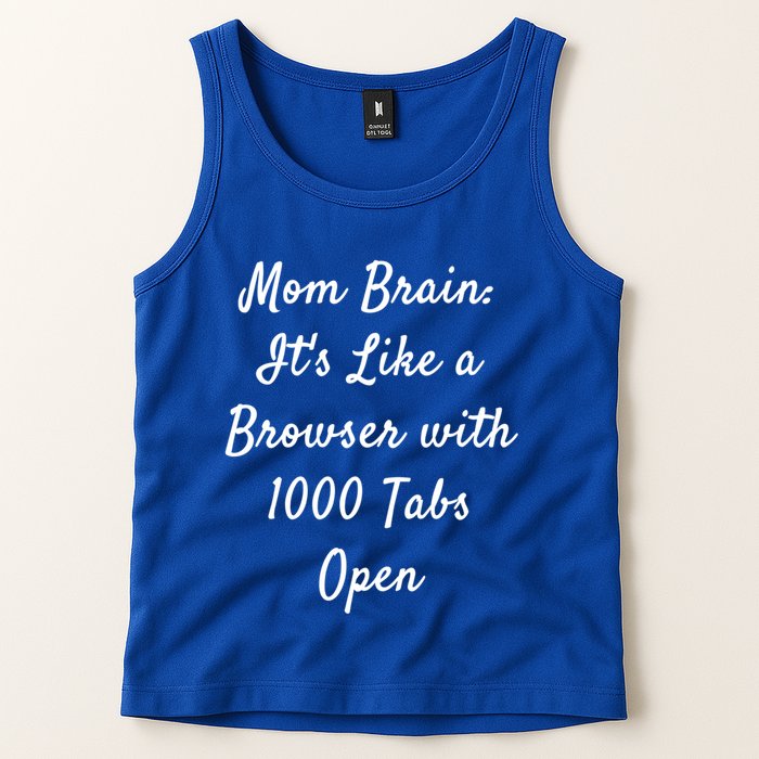 Mom Brain: ItS Like A Browser With 1000 Tabs Open Cute Gift Tank Top