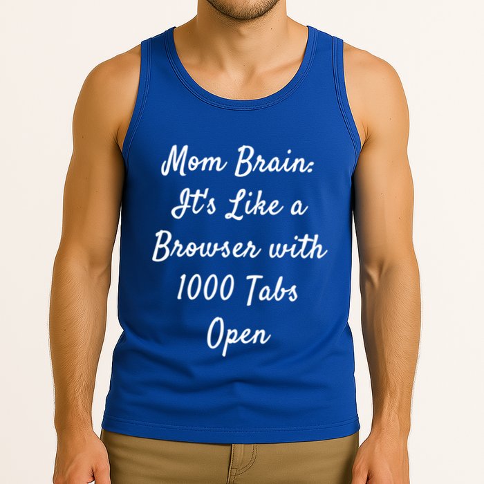 Mom Brain: ItS Like A Browser With 1000 Tabs Open Cute Gift Tank Top