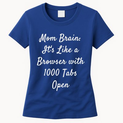 Mom Brain: ItS Like A Browser With 1000 Tabs Open Cute Gift Womens T-Shirt
