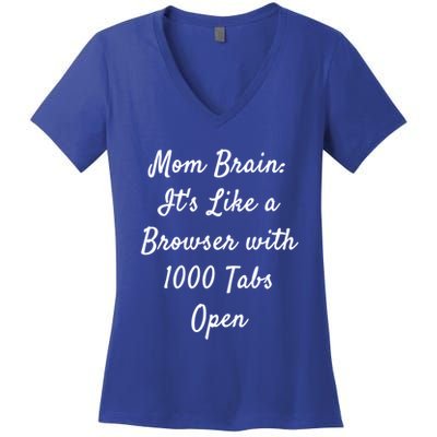 Mom Brain: ItS Like A Browser With 1000 Tabs Open Cute Gift Women's V-Neck T-Shirt