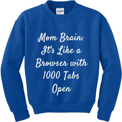Mom Brain: ItS Like A Browser With 1000 Tabs Open Cute Gift Kids Sweatshirt