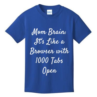 Mom Brain: ItS Like A Browser With 1000 Tabs Open Cute Gift Kids T-Shirt