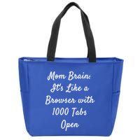 Mom Brain: ItS Like A Browser With 1000 Tabs Open Cute Gift Zip Tote Bag