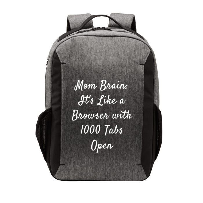 Mom Brain: ItS Like A Browser With 1000 Tabs Open Cute Gift Vector Backpack