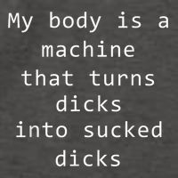 My Body Is A Machine That Turns Dicks Into Sucked Dicks Funny Meme Vector Backpack