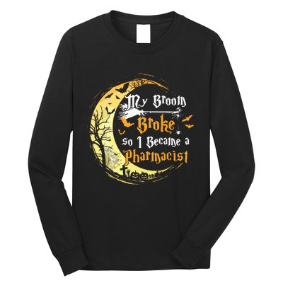 My Broom Is Broke So I Became A Pharmacist Halloween Long Sleeve Shirt