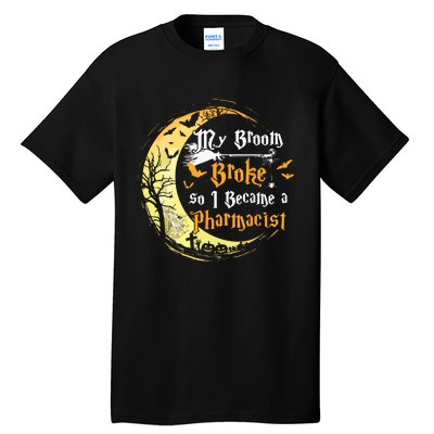 My Broom Is Broke So I Became A Pharmacist Halloween Tall T-Shirt