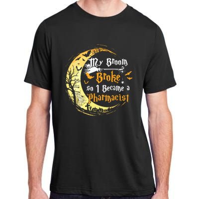 My Broom Is Broke So I Became A Pharmacist Halloween Adult ChromaSoft Performance T-Shirt