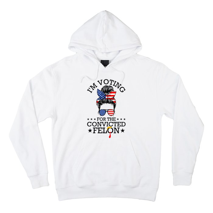 Messy Bun IM Voting For The Convicted Felon For Women Hoodie