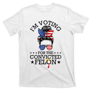 Messy Bun IM Voting For The Convicted Felon For Women T-Shirt