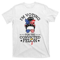 Messy Bun IM Voting For The Convicted Felon For Women T-Shirt