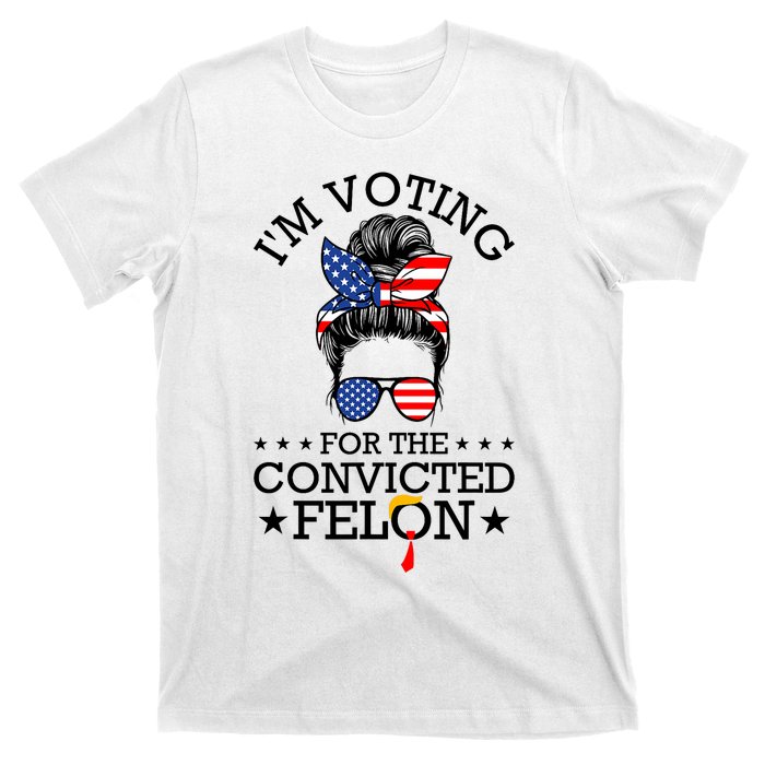 Messy Bun IM Voting For The Convicted Felon For Women T-Shirt