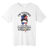 Messy Bun IM Voting For The Convicted Felon For Women Tall Fusion ChromaSoft Performance T-Shirt