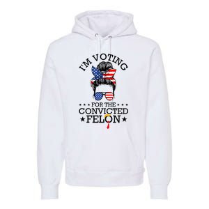 Messy Bun IM Voting For The Convicted Felon For Women Premium Hoodie