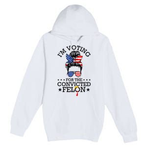 Messy Bun IM Voting For The Convicted Felon For Women Premium Pullover Hoodie