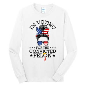 Messy Bun IM Voting For The Convicted Felon For Women Tall Long Sleeve T-Shirt