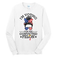 Messy Bun IM Voting For The Convicted Felon For Women Tall Long Sleeve T-Shirt