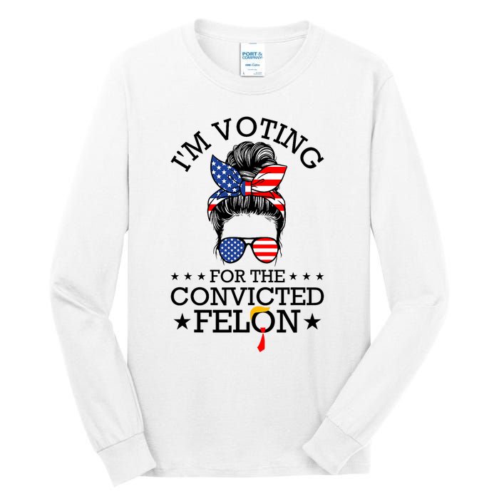 Messy Bun IM Voting For The Convicted Felon For Women Tall Long Sleeve T-Shirt