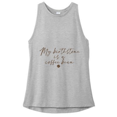 My Birthstone Is A Coffee Bean Funny Coffee Lover Ladies PosiCharge Tri-Blend Wicking Tank